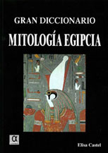 Gran Diccionario de Mitología Egipcia de Elisa Castel